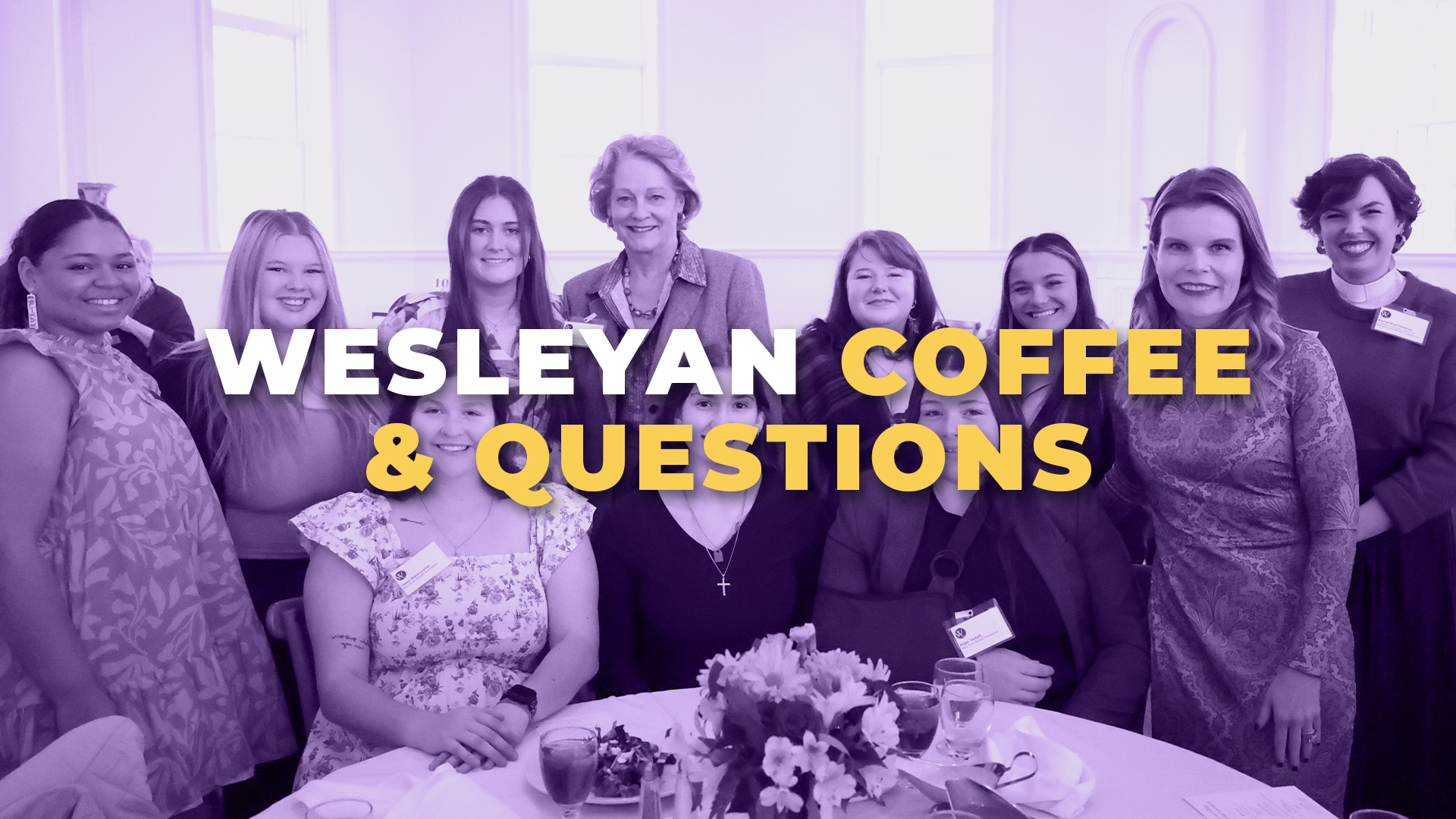 Coffee and Questions Tile Group of women smiling together at a gathering, with a purple-tinted overlay and large text reading “Wesleyan Coffee & Questions” across the center.